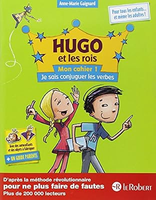 Le Robert Hugo et les rois - Mon cahier 1 - Je sais conjuguer les verbes