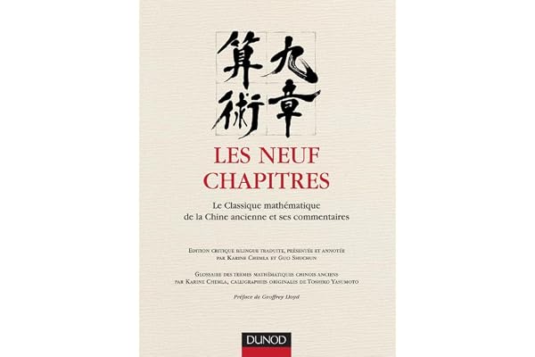 Les neuf chapitres - Le classique mathématique de la Chine ancienne et ses commentaires: Le classique mathématique de la Chine ancienne et ses commentaires