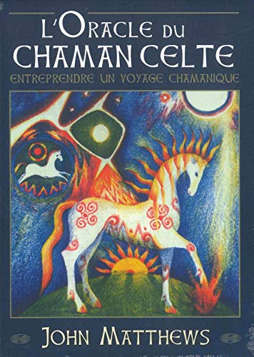 L'oracle du chamane celte : Entreprendre un voyage chamanique. Avec 40 cartes L'oracle du chamane celte : Entreprendre un voyage chamanique. Avec 40 cartes