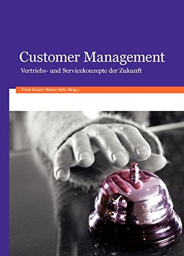 Customer Management: Vertriebs- und Servicekonzepte der Zukunft