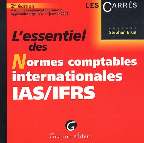 L'essentiel des Normes comptables internationales IAS/IFRS L'essentiel des Normes comptables internationales IAS/IFRS