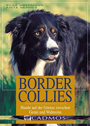 Download Border Collies: Hunde auf der Grenze zwischen Genie und Wahnsinn (Cadmos Hundebuch) Download Border Collies: Hunde auf der Grenze zwischen Genie und Wahnsinn (Cadmos Hundebuch)