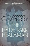 Image de The Hyde Park Headsman (Thomas Pitt Mystery, Book 14): A thrilling Victorian mystery of murder and intrigue
