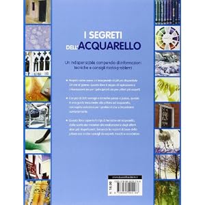 I segreti dell'acquarello. Più di 200 consigli, tecniche e trucchi del mestiere