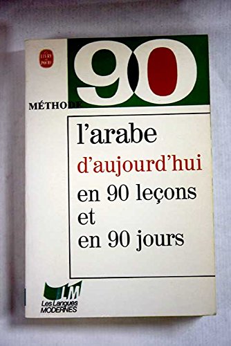 L'arabe d'aujourd'hui en 90 leçons (arabe littéral) L'arabe d'aujourd'hui en 90 leçons (arabe littéral)
