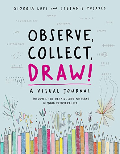 Observe, Collect, Draw! a Visual Journal Observe, Collect, Draw! a Visual Journal