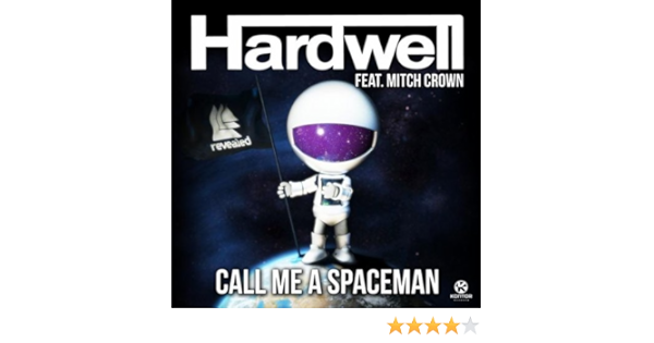 Call Me A Spaceman Radio Edit Von Hardwell Feat Mitch Crown Bei Amazon Music Amazon De call me a spaceman radio edit von