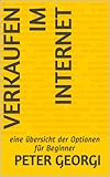 Verkaufen im Internet - eine Übersicht der Optionen für Beginner by 