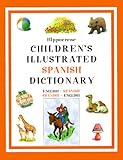 Hippocrene Children's Illustrated Spanish Dictionary: English-Spanish/Spanish-English (Hippocrene Children's Illustrated Foreign Language Dictionaries) by 