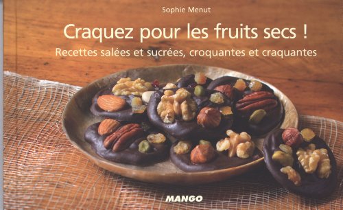 Download Craquez pour les fruits secs ! : Recettes salées et sucrées, croquantes et craquantes Download Craquez pour les fruits secs ! : Recettes salées et sucrées, croquantes et craquantes