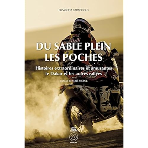 By Jerome Bourret Du Sable Plein Les Poches Histoires Extraordinaires Et Amusantes Le Dakar Et Les Autres Rallyes Lire Pdf