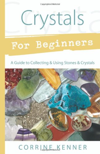 Crystals for Beginners: A Guide to Collecting and Using Stones and Crystals (For Beginners (Llewellyn's))