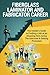 Price comparison product image Fiberglass Laminator and Fabricator Career (Special Edition): The Insider's Guide to Finding a Job at an Amazing Firm, Acing The Interview & Getting Promoted