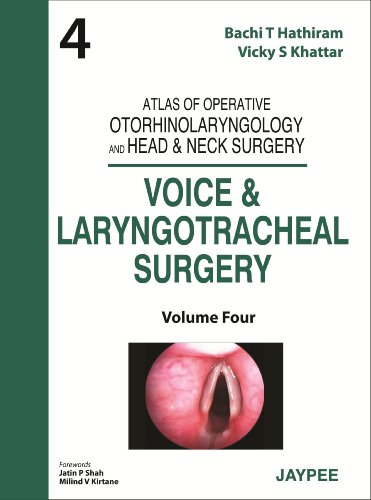 Atlas of Operative Otorhinolaryngology and Head & Neck Surgery (Volume-4): Voice and Laryngotracheal Surgery