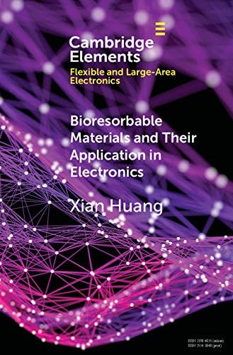 Bioresorbable Materials and Their Application in Electronics (Elements in Flexible and Large-Area Electronics)