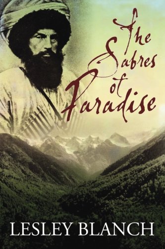 The Sabres of Paradise: Conquest and Vengeance in the Caucasus The Sabres of Paradise: Conquest and Vengeance in the Caucasus