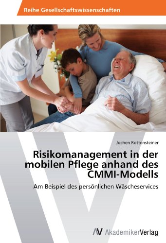 Risikomanagement in der mobilen Pflege anhand des CMMI-Modells: Am Beispiel des persönlichen Wäscheservices