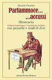 Parlammoce accussì. Dizionario italiano-napoletano, napoletano-italiano