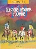 100 questions réponses d'examens, galops 1 à 5. Manuel des examens d'équitation