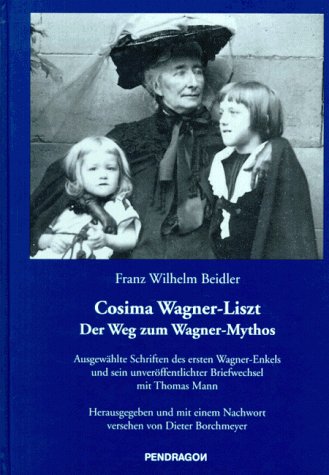 Cosima Wagner- Liszt. Der Weg zum Wagner Mythos