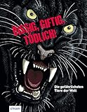 Bissig, giftig, tödlich!: Die gefährlichsten Tiere der Welt by Karolin Küntzel