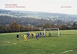 Image de Spielfeld Europa. Landschaften der Fussball-Amateure