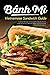 Produktbild Banh Mi Vietnamese Sandwich Guide: Essential Recipe Handbook for the Authentic Craft of Delicious Mouthwatering Homemade Vietnamese Culture (Banh Mi Sandwiches, Band 1)