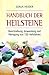 Handbuch der Heilsteine: Beschreibung, Anwendung und Reinigung von 150 Heilsteinen by
