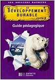 Image de Le développement durable cycle 3 : Guide pédagogique