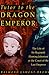 Tutor to the Dragon Emperor: The Life of Sir Reginald Fleming Johnston: The Life of Sir Reginald Fleming Johnston at the Court of the Last Emperor by 