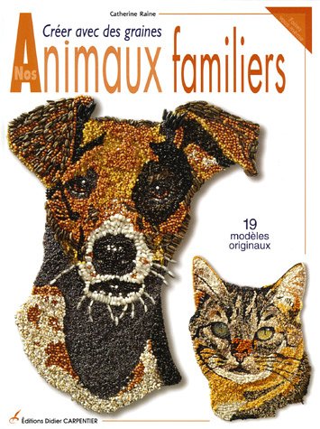 Créer avec des graines : 19 modèles originaux. Nos animaux familiers
