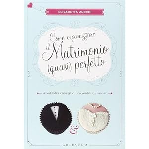 Come organizzare il matrimonio (quasi) perfetto. Aneddoti e consigli di una wedding planner (Hobby) di Zucchi, Elisabetta (2013) Tapa blanda Come organizzare il matrimonio (quasi) perfetto. Aneddoti e consigli di una wedding planner (Hobby) di Zucchi, Elisabetta (2013) Tapa blanda