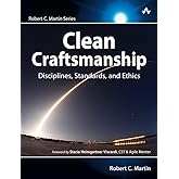 Clean Craftsmanship: Disciplines, Standards, and Ethics (Robert C. Martin Series) (English Edition)
