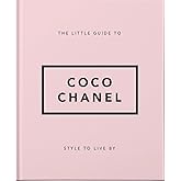 The Little Guide to Coco Chanel: Style to Live By: 1