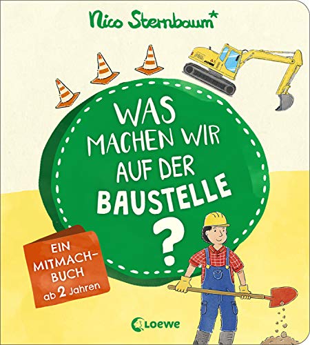 Was machen wir auf der Baustelle?: Ein Mitmachbuch ab 2 Jahren
