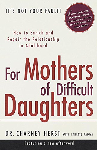 For Mothers of Difficult Daughters: How to Enrich and Repair the Relationship in Adulthood (English Edition) livre