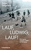 Lauf, Ludwig, lauf!: Eine Jugend zwischen Synagoge und Fußball. by Rafael Seligmann