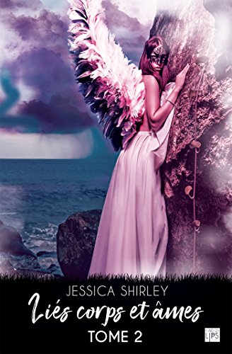 LiÃ©s corps et Ã¢mes - Tome 2 par [Shirley, Jessica]