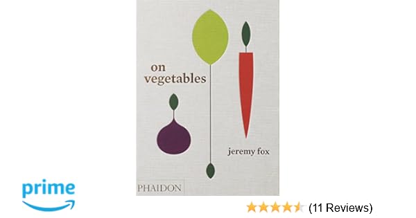On Vegetables Modern Recipes For The Home Kitchen Food Cook