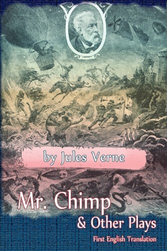 Mr. Chimp & Other Plays by Jules Verne (2011-06-03)