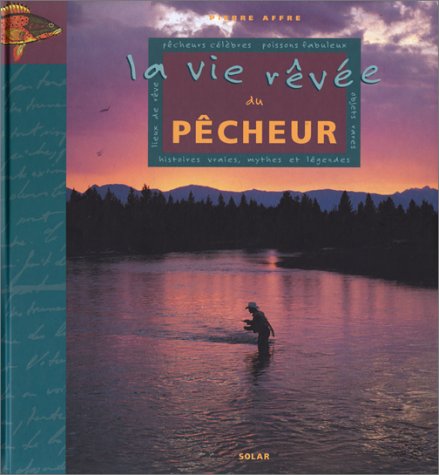 couverture de : Vie r&ecirc;v&eacute;e du p&ecirc;cheur (la)