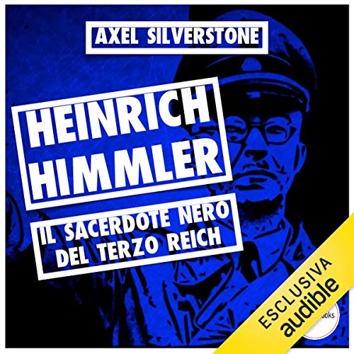 Heinrich Himmler. Il sacerdote nero del Terzo Reich: I Signori della Guerra Heinrich Himmler. Il sacerdote nero del Terzo Reich: I Signori della Guerra