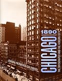 Chicago 1890: The Skyscraper and the Modern City (Chicago Architecture and Urbanism) by