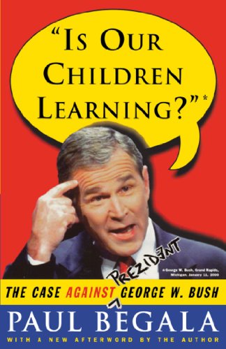 Is Our Children Learning?: The Case Against George W. Bush (English Edition)