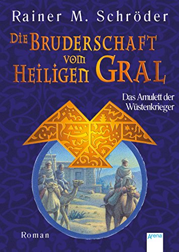 Das Amulett der Wüstenkrieger: Die Bruderschaft vom Heiligen Gral (2)