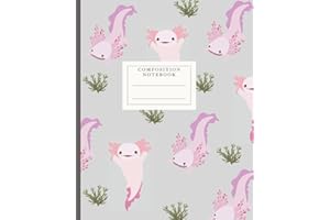 Composition Notebook - Cute Pink Axolotl Composition Notebook - Axolotl Gift for Kids, Elementary, Middle School, High School - Wide Ruled, 120 Pages, 7.5 x 9.25"