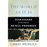 World As It Is: Dispatches on the Myth of Human Progress