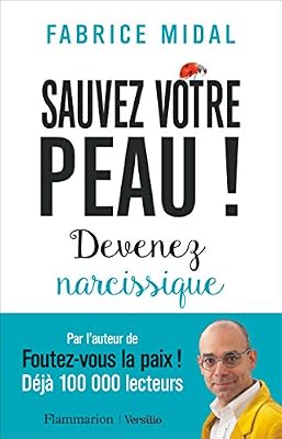 Fabrice Midal Sauvez votre peau ! : Devenez narcissique