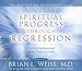 Spiritual Progress Through Regression (The Meditation Regression) by 