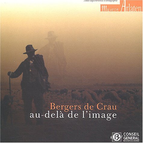 couverture de : Bergers de Crau, au del&agrave; de l'image